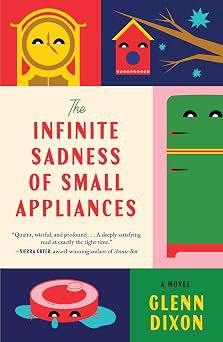 Cover of The Infinite Sadness of Small Appliances