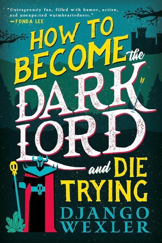 Cover of How to Become the Dark Lord and Die Trying