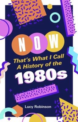 Cover of Now That's What I Call a History of The 1980s